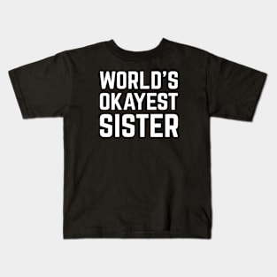 World's Okayest Sister Kids T-Shirt